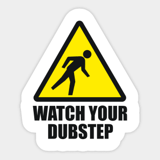 Watch your Dubstep (2c) Sticker